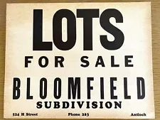 1920s ANTIOCH, CALIFORNIA - LOTS FOR SALE vintage cardboard sign BLOOMFIELD AREA