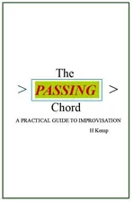 THE PASSING CHORD: A Practical Guide to Improvisation