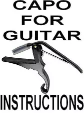 Capo For Guitar Instructions Lessons DVD. There's A LOT More Here Than You Think