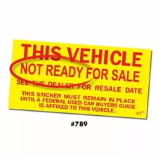 100 THIS VEHICLE NOT READY FOR SALE STICKER CAR LOT DEALER 2.75" X 5.5"