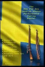 The M96 M38 M41 Swedish Mauser Performance Tuning Manual: Gunsmithing tips for