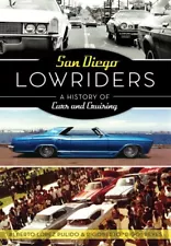 San Diego Lowriders : A History of Cars and Cruising, Paperback by Pulido, Al...