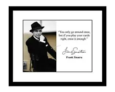 Frank Sinatra 8x10 Signed Photo Print you only go around once quote autographed