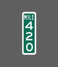 Mile 420 Sticker Street Sign Waterproof - Buy Any 4 For $1.75 Each Storewide!