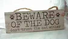 Beware Of The Dog Sign Wood Plaque Dont Trust Cat Either