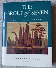 THE GROUP OF SEVEN: Art For A Nation By Charles C. Hill - Hardcover *BRAND NEW*