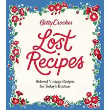 Betty Crocker Lost Recipes: Beloved Vintage Recipes for Today's Kitchen, 2017