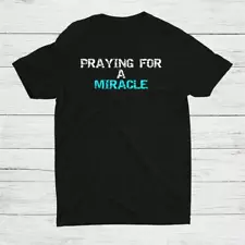 HOT SALE!! Praying For A Miracle 90S Retro Vintage T-shirt Size S-5XL