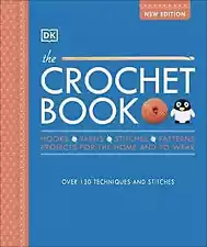 The Crochet Book: Over 130 techniques and stitches - Hardcover, by DK - New h