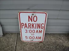 121) Genuine Authentic Street Highway Sign - NO PARKING 3:00 AM TO 5:00 AM