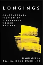 Longings: Contemporary Fiction by Vietnamese Women Writers (Paperback or Softbac