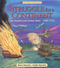 Struggle for a Continent: The French and Indian Wars 1689-1763 (American Story S