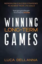 Winning Long-Term Games: Reproducible Success Strategies to Achieve Your Life Go