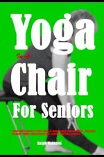 Yoga in a Chair for Seniors Seated Chair Exercises for Older Adults to Build St