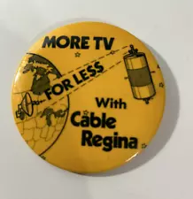 Vintage More TV For Less Cable Regina 3" Pin Back Button Saskatchewan Canada