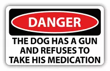 Danger The Dog Has A Gun Sign Warning Car Bumper Sticker Decal 6" x 4"