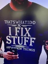 "I Fix Stuff And I Know Things" T-SHIRT (BREATHABLE SPORT) SIZE LG US SELLER