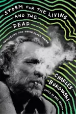 Charles Bukowski Storm for the Living and the Dead (Hardback)