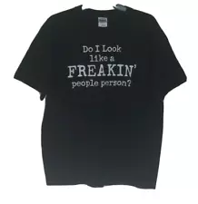 Do I Look Like a Freakin' People Person Adult T-shirt Size Large Black Humorous