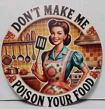 "Don't Make Me Poison Your Food" Novelty Retro-Styled Round Metal Tin Wall Art