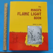 The Miner's Flame Light Book. 867 pages. Henry Pohs, Miners Candlesticks & Lamps