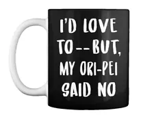 My Ori-pei Said No Gift Coffee Mug