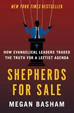 Shepherds for Sale: How Evangelical Leaders Traded the Truth for a Leftist Agend