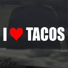 I Love Tacos Custom Vinyl Sticker / Decal Funny Humor Mexican Food Truck