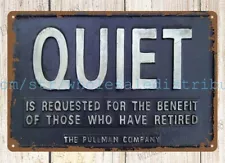 PULLMAN CO QUIET IS REQUESTED FOR RETIRED train railroad railway tin sign rustic