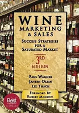 Wine Marketing and Sales, Third Edition: Success Strategies for a Saturated Mark