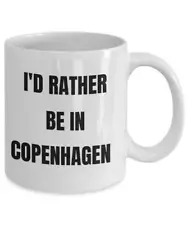 Limited Sale Copenhagen Mug I'd Rather Be In Copenhagen Coffee Cup Gag Gifts