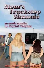 MOM'S TRUCKSTOP SHEMALE By Crystal Veeyant **BRAND NEW**