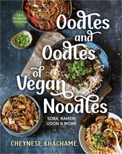 Oodles and Oodles of Vegan Noodles: Soba, Ramen, Udon & More--Easy Recipes for E