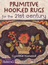 PRIMITIVE HOOKED RUGS FOR THE 21ST CENTURY By Cynthia Norwood