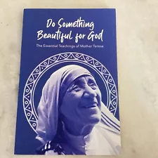 Do Something Beautiful for God the Essential Teachings of Mother Teresa : 365...