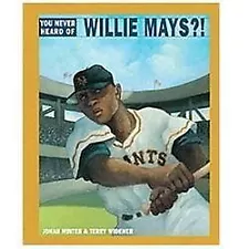 You Never Heard of Willie Mays?!