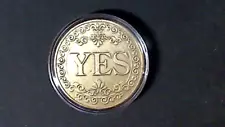 SALE CHALLENGE COINS - " YES OR NO " DECORATIVE METAL COIN CAPSUL FUN GAMES ETC