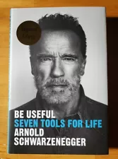 Be Useful Seven Tools for Life by Arnold Schwarzenegger Hardcover Signed Edition