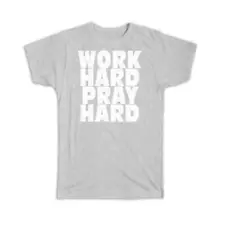 Gift T-Shirt : Work Hard Pray Christian Religious Catholic Jesus