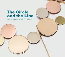 THE CIRCLE AND THE LINE: THE JEWELRY OF BETTY COOKE By Jeannine Falino BRAND NEW