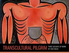 Transcultural Pilgrim : Three Decades of Work by Jose Bedia, Paperback by Bet...