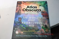 The Atlas Obscura Explorer’s Guide for the World’s Most Adventurous Kid by Thur