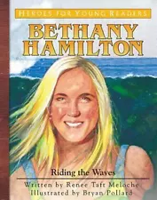 Bethany Hamilton: Riding the Waves [Heroes for Young Readers]