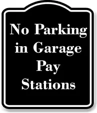 No Parking in Garage Pay Stations BLACK Aluminum Composite Sign