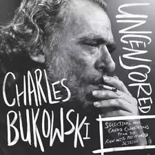 Charles Bukowski Uncensored Vinyl Edition: Selections and Candid Conversations f