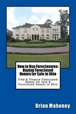 How to Buy Foreclosures: Buying Foreclosed Homes for Sale in Ohio: Find & Financ