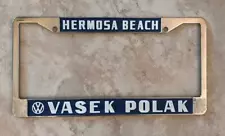 Vasek Polak Volkswagen VW Dealer License Plate Frame Hermosa Beach, CA 1956+