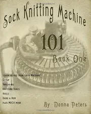 SOCK KNITTING MACHINE 101 By Donna Peters - BRAND NEW