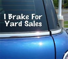 I BRAKE FOR YARD SALES GARAGE MOVING FUNNY DECAL STICKER ART CAR WALL DECOR