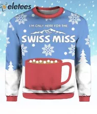 I'm Only Here For The Swiss Miss Christmas Ugly Sweater EOEKK70R